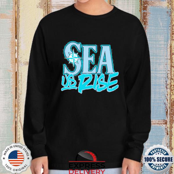 Seattle Mariners Sea Us Rise Postseason 2022 New Shirt, hoodie