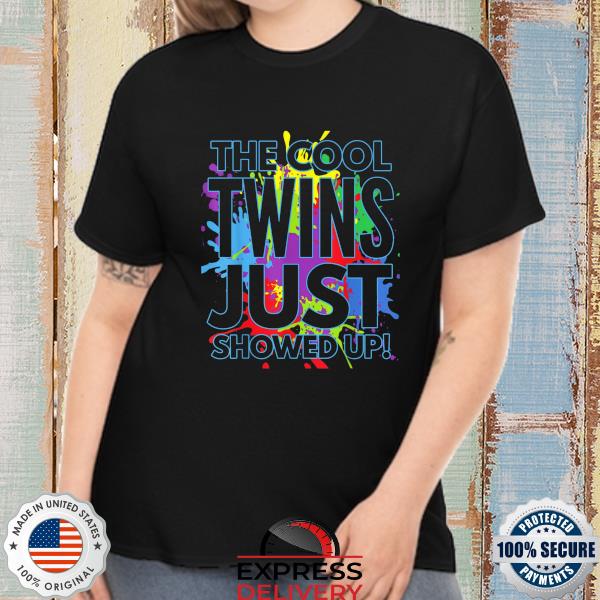 The cool twins just showed up shirt