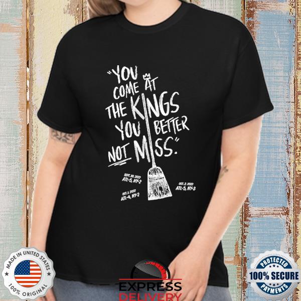 You Come At The Kings, You Better Not Miss 2022 Shirt