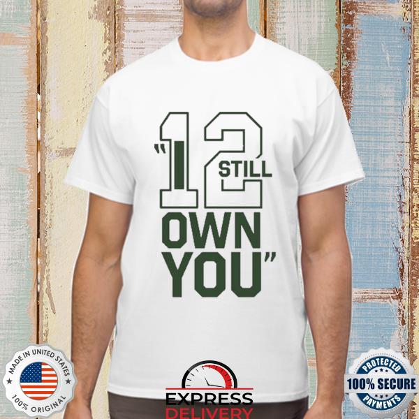 aaron rodgers i own you shirt