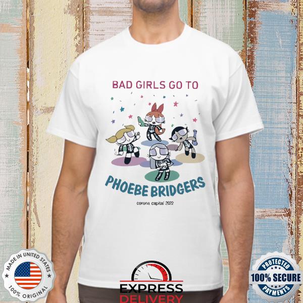 Bad Girls Go To Phoebe Bridgers Corona Capital 2022 Tee Shirt