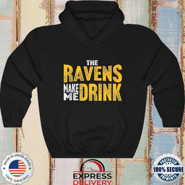 Baltimore Ravens Make Me Drink Football NFL Shirt