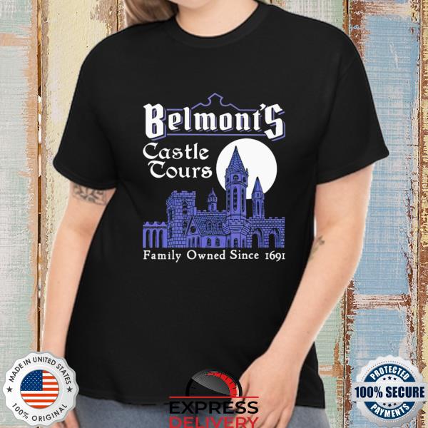 Belmont's castle tours family owned since 1691 shirt
