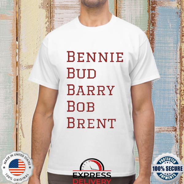 Bennie Bud Barry Bob Brent Shirt