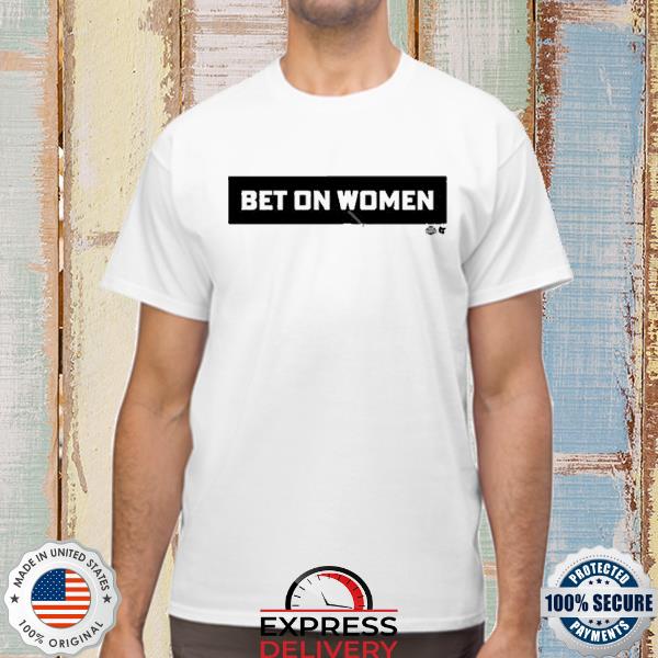Bet On Women 2.0 Wnba Shirt
