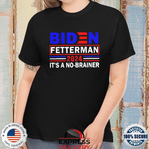 Biden Fetterman 2024 It’s A No-Brainer Unisex T-Shirt
