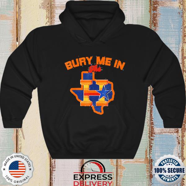 Bury Me In The H Houston Astros Baseball Texas Shirt, hoodie