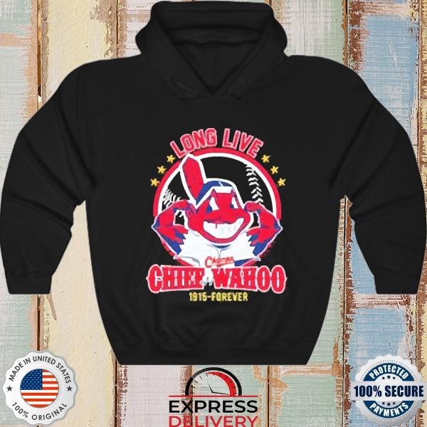Cleveland Indians Long Live Chief Wahoo shirt, hoodie, sweater, long sleeve  and tank top