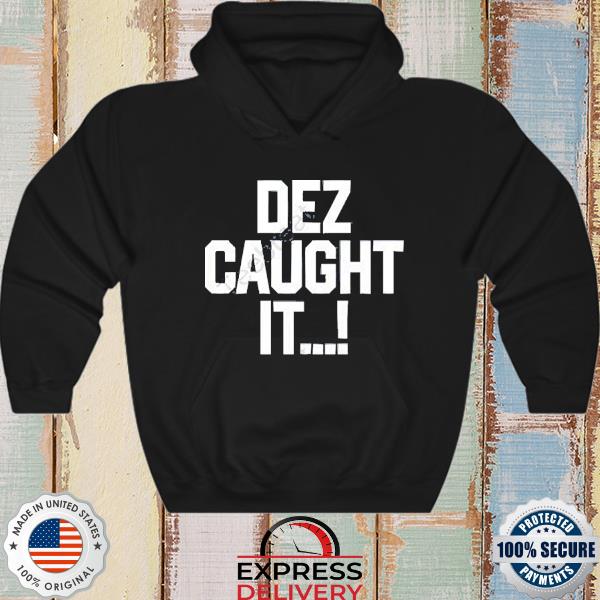 Dez Caught It Dallas Cowboys shirt, hoodie, sweater, long sleeve and tank  top