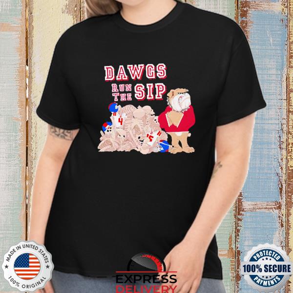 Dawgs run the sip Georgia Bulldogs shirt