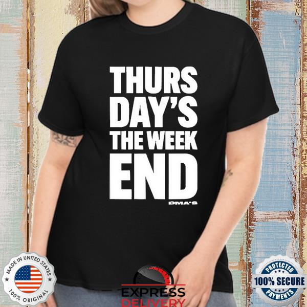 DMA'S Limited Edition Thursday's The Weekend Shirt