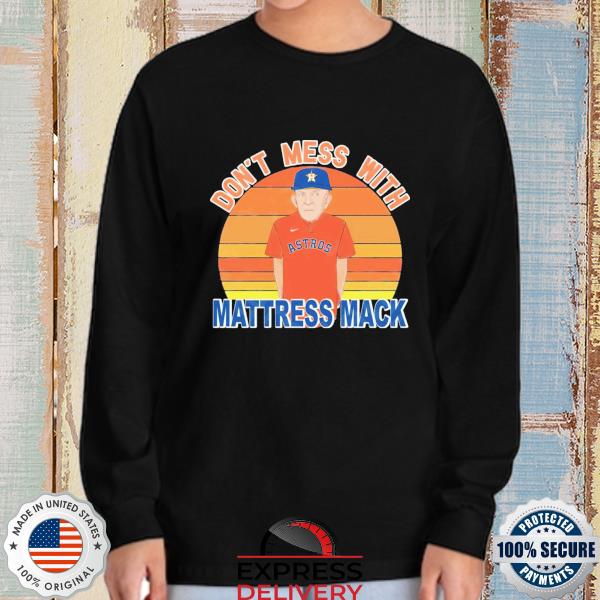 Don't mess with mattress mack baseball astros t-shirt, hoodie