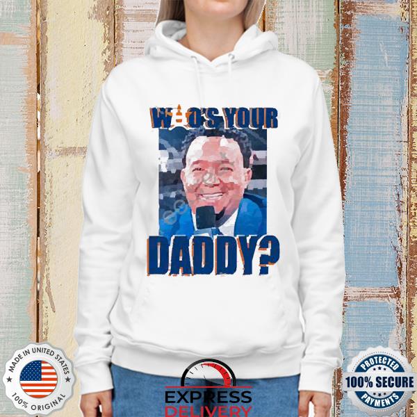 Houston Astros Who's Your Daddy 2022 Shirts, hoodie, sweater, long sleeve  and tank top