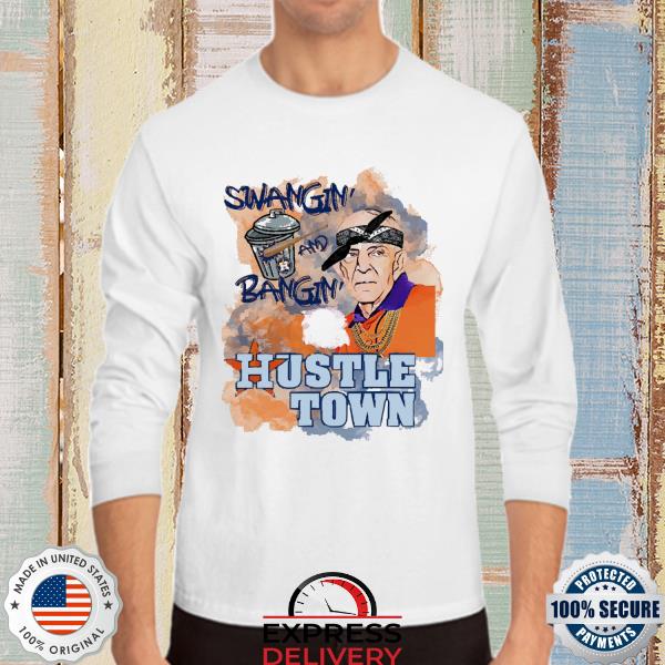 Houston Astros Mattress Mack Swangin' And Bangin' Hustle Town Shirt,  hoodie, sweater, long sleeve and tank top
