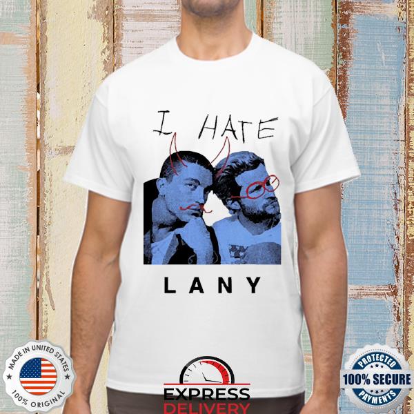 I Hate Lany Shirt