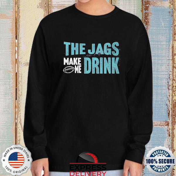 Jacksonville Jaguars Make Me Drink Football NFL T-Shirt, hoodie, sweater,  long sleeve and tank top