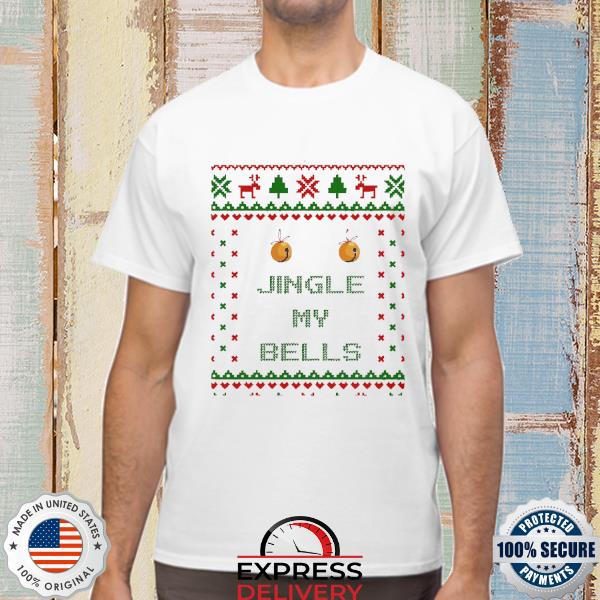 Jingle my bells Christmas Ugly Sweatshirt