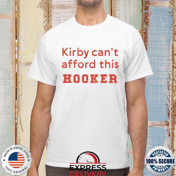 Kirby Can’t Afford This Hooker 2022 Shirt