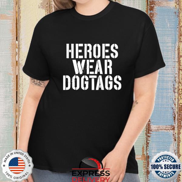 Lara Logan Heroes Wear Dog Tags Shirt