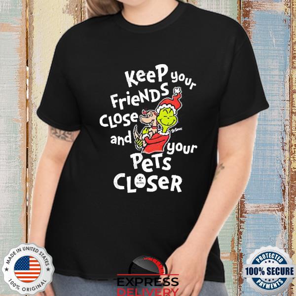 Life Is Good Keep Your Friends Close And Your Pets Closer 2022 Sweatshirt