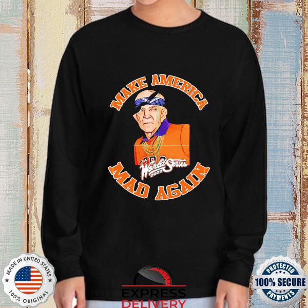 Mattress Mack Make America Mad Again Shirt World Series 2022