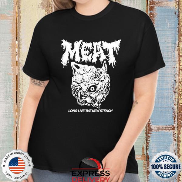 Meat canyon store merch meat long live the new stench shirt