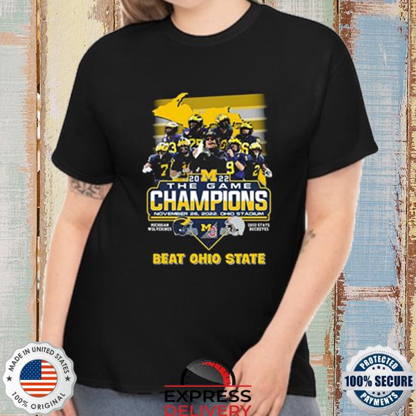 Michigan Wolverines vs Ohio State Buckeyes 2022 The Game Champions Beat Ohio State shirt
