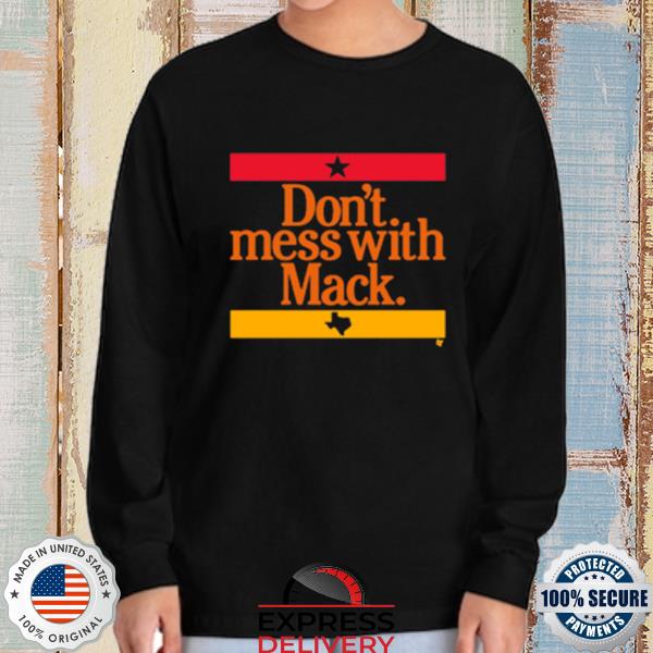 Don't mess with Mattress Mack Houston Astros shirt, hoodie, sweater, long  sleeve and tank top