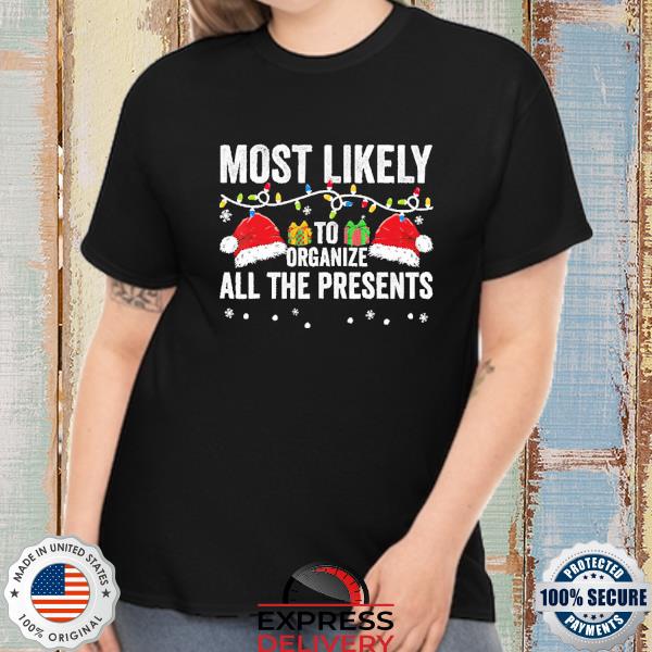 Most Likely To Organize All The Presents Family Christmas T-Shirt