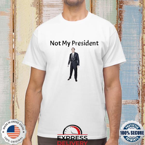 Not My President Nicolas Cage Shirt