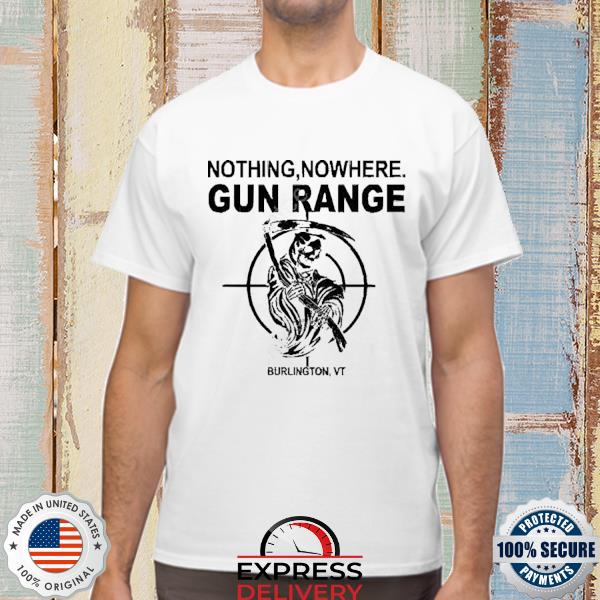 Nothing Nowhere Gun Range Burlington Vt Staff Shirt