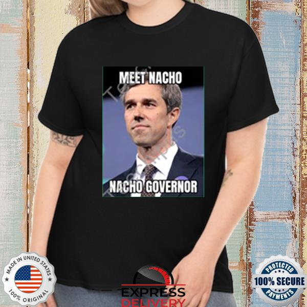 Official Beto O’rourke Meet Nacho Nacho Governor Tee Shirt