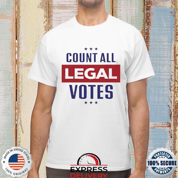 Official Count All Legal Votes Shirt