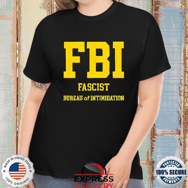 Official Fbi Fascist Bureau Of Intimidation Shirt
