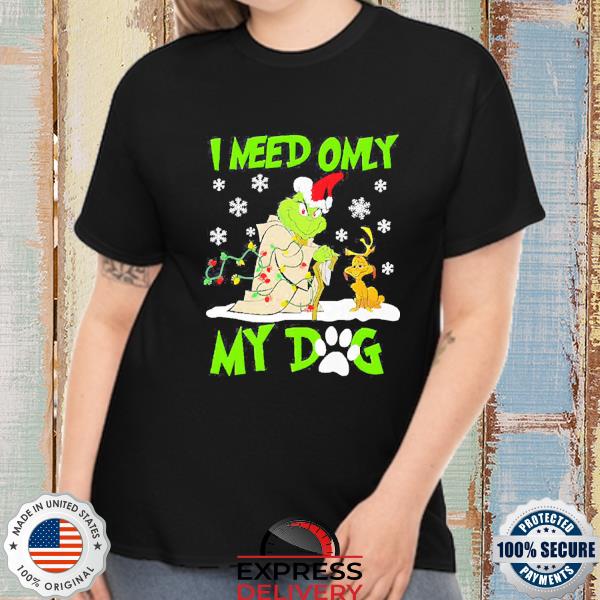 Official Grinch I Need Only My Dog Christmas Sweatshirt