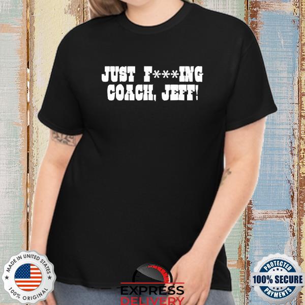 Official Just Fucking Coach Jeff Hoodie
