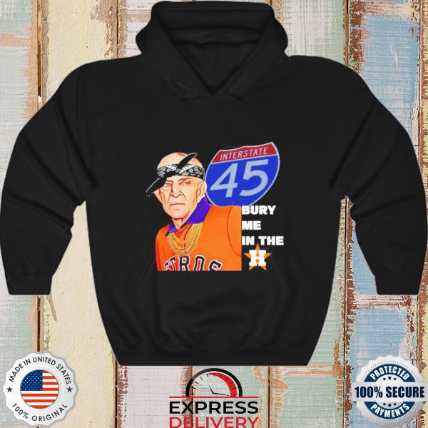 Official Mattress Mack Interstate 45 Bury Me In The Houston Astros shirt,  hoodie, sweater, long sleeve and tank top