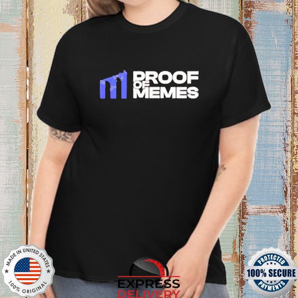 Official Proof Of Memes Proof Of Memes Shirt
