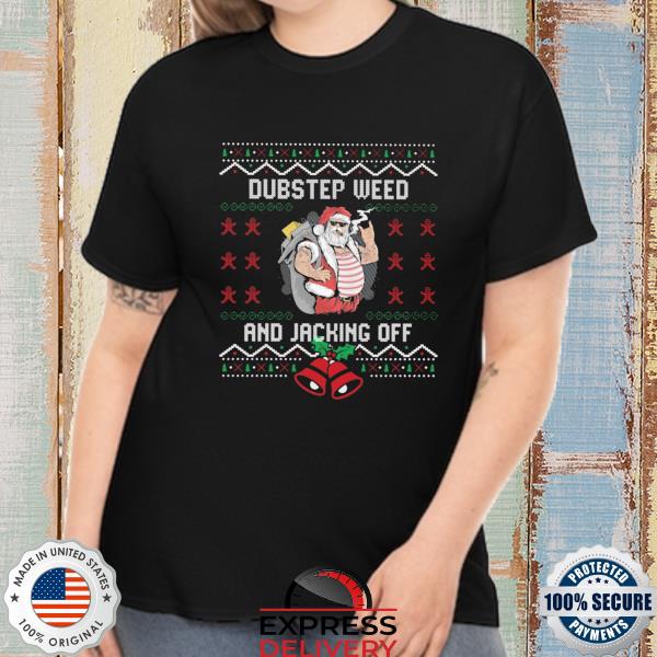 Official Santa claus dubstep weed and jacking off ugly Christmas sweater