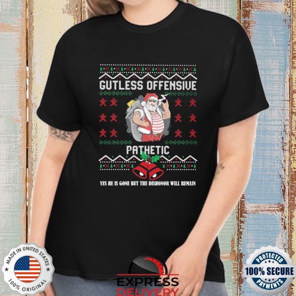 Official Santa claus gutless offensive pathetic yes he is gone but the dishonor will remain ugly Christmas sweater