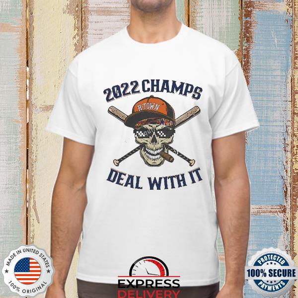 Official Skull Houston Astros H-Town 2022 World Champs Deal With It Shirt