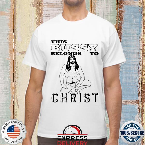Official This Bussy Belongs To Christ T Shirt
