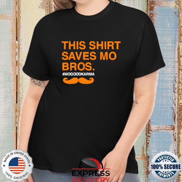 Official This Shirt Saves Mo Bros Mogoodkarma Shirt