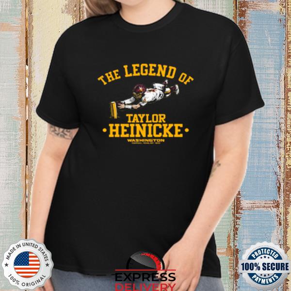 Official washington commanders the legend of taylor heinicke shirt, hoodie,  sweater, long sleeve and tank top