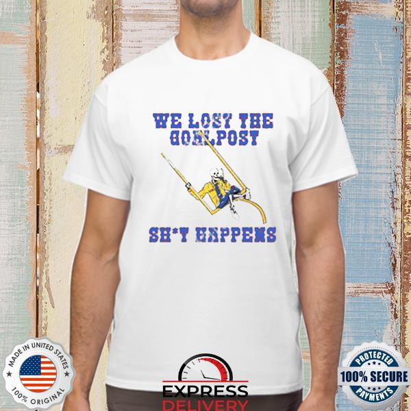 Official We Lost The Goalpost Shit Happens Shirt