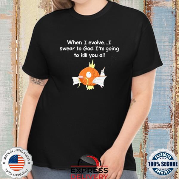 Official When I Evolve I Swear To God I’m Going To Kill You All Shirt
