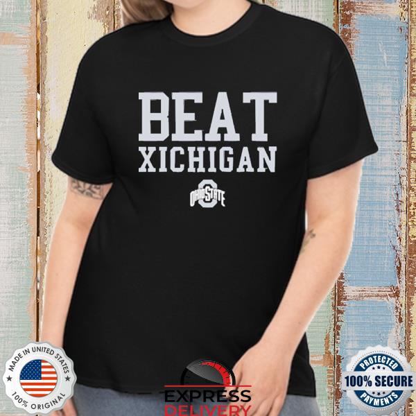 Ohio State Buckeyes Beat Xichigan Shirt