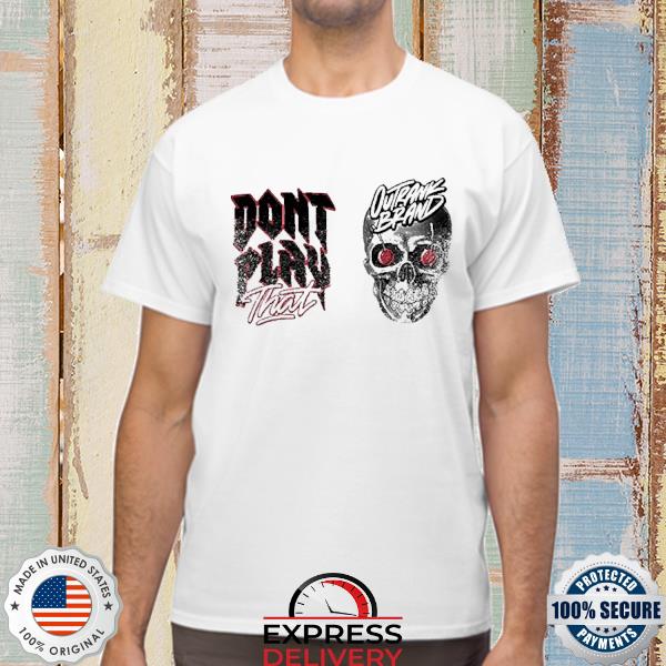 Outrank Brand Outrank Don’t Play Shirt