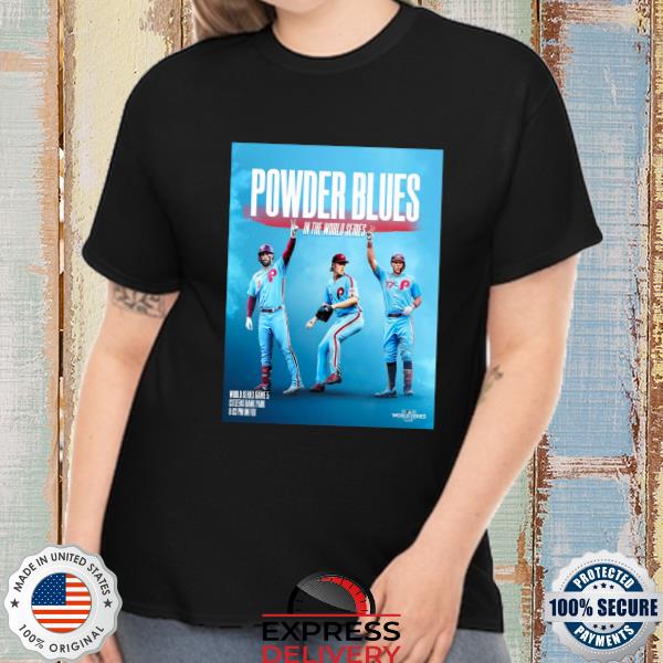 Philadelphia phillies powder blues in the 2022 mlb world series essential  shirt, hoodie, sweater, long sleeve and tank top