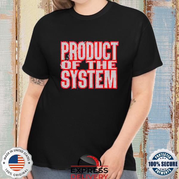 Product Of The System Tee Shirt